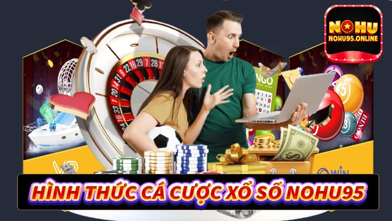 Tổng hợp các hình thức cá cược xổ số nohu95