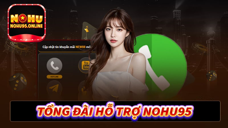 Tìm hiểu về tổng đài hỗ trợ khách hàng tại Nohu95