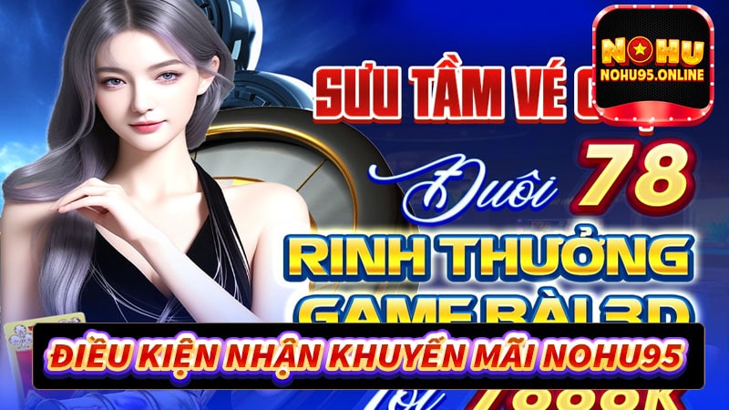 Điều kiện nhận khuyến mãi nohu95 người chơi cần biết