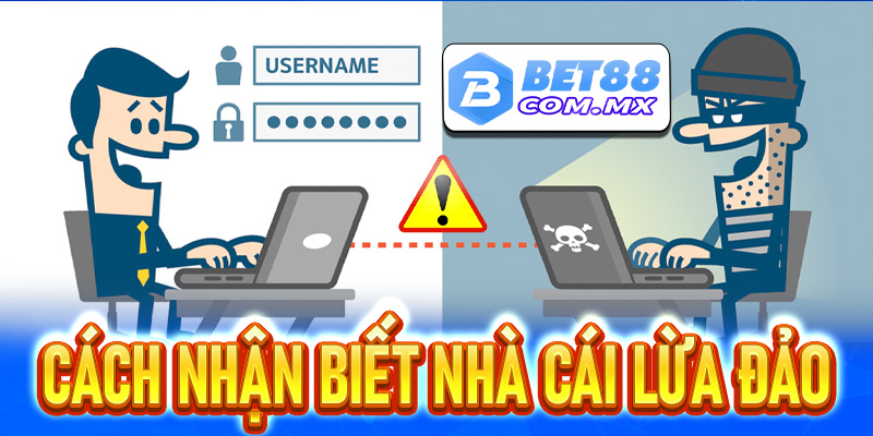 Các cách nhận diện nhà cái lừa đảo