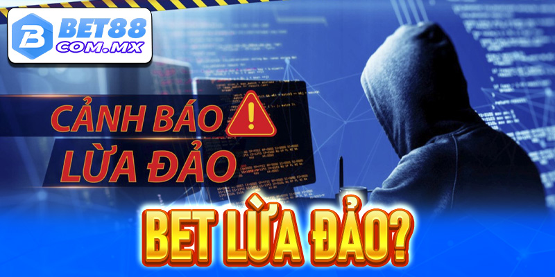 Bet88 lừa đảo - Tin đồn gần đây về nhà cái Bet88 lừa đảo có đúng sự thật?
